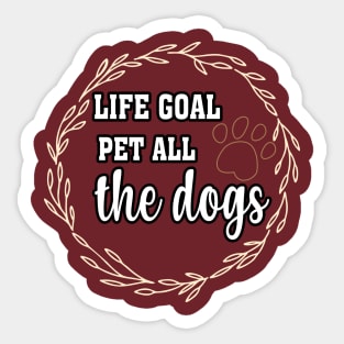 LIFE GOAL PET ALL THE DOGS T-SHIRTS Sticker